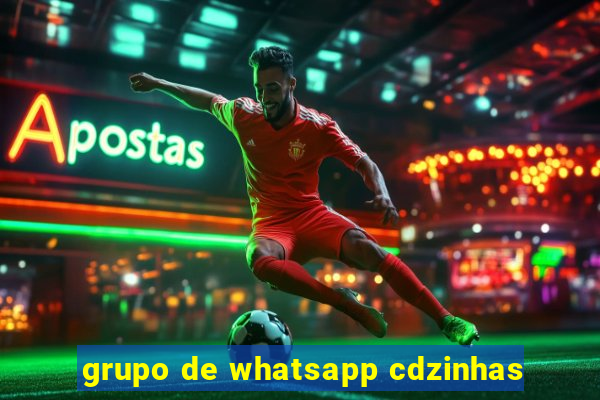 grupo de whatsapp cdzinhas